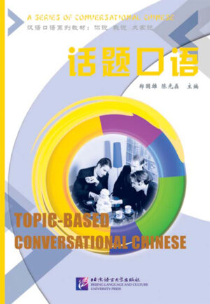 Topic-based Conversational Chinese – Textbook
